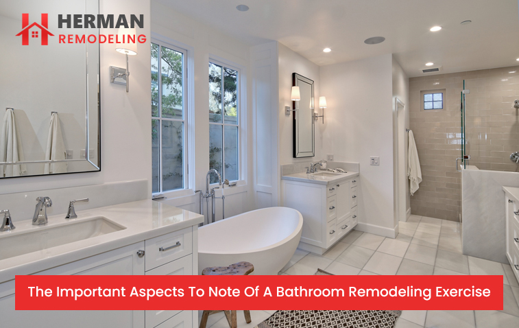 The Important Aspects To Note Of A Bathroom Remodeling Exercise
